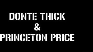 Donte Thick & Princeton Price